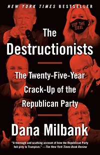 the Destructionists: Twenty-Five Year Crack-Up of Republican Party
