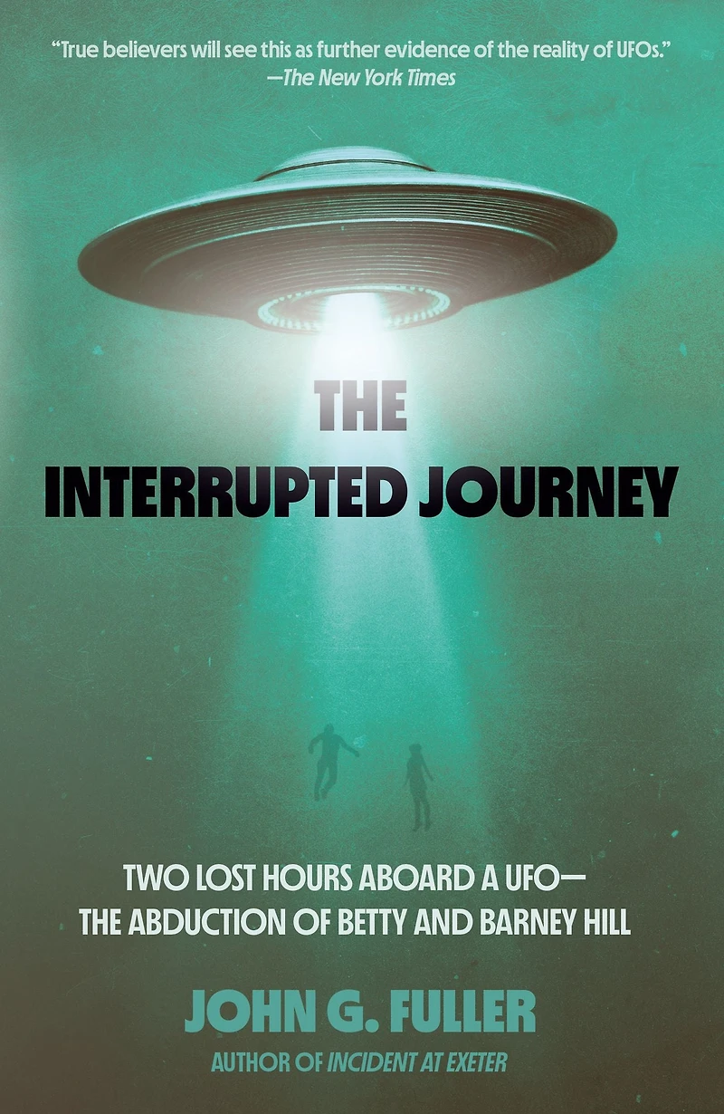 The Interrupted Journey: Two Lost Hours Aboard a UFO: Abduction of Betty and Barney Hill