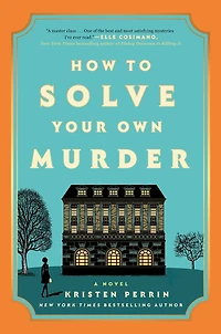 How to Solve Your Own Murder: A Novel
