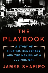 the Playbook: a Story of Theater, Democracy, and Making Culture War