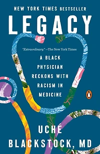 Legacy: A Black Physician Reckons with Racism Medicine