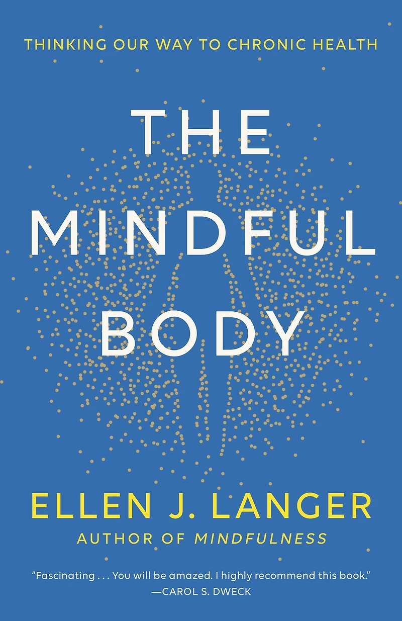 The Mindful Body: Thinking Our Way to Chronic Health