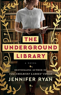 The Underground Library: A Novel