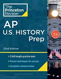 Princeton Review AP U.S. History Prep, 23rd Edition: 3 Practice Tests + Complete Content Review + Strategies & Techniques