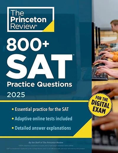 800+ SAT Practice Questions, 2025: In-Book + Online Practice Tests for the Digital SAT