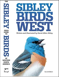 The Sibley Field Guide to Birds of Western North America: Second Edition