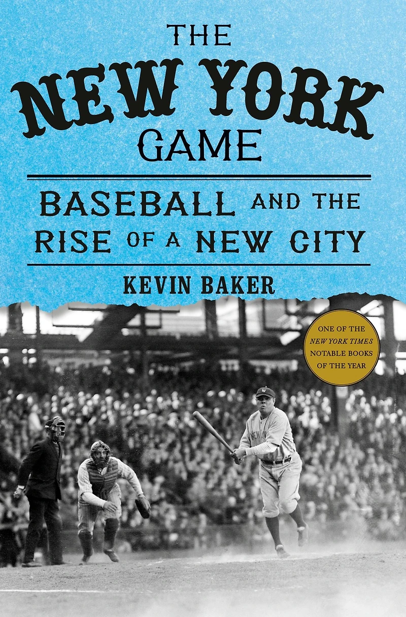 the New York Game: Baseball and Rise of a City