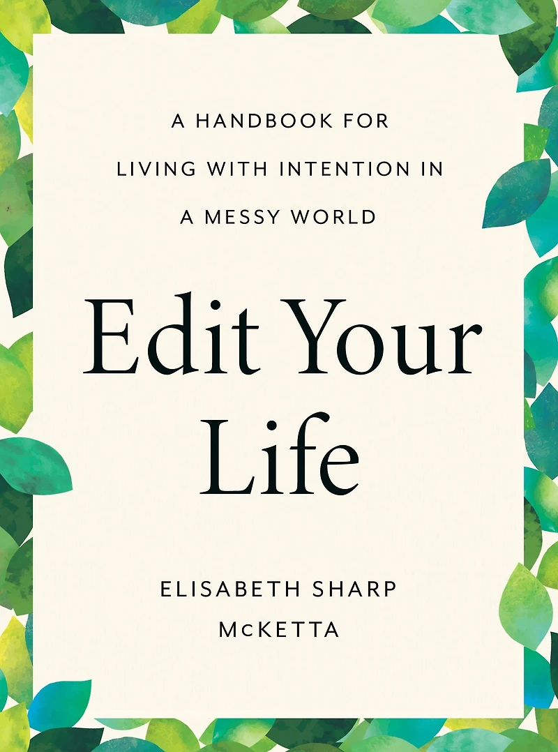 Edit Your Life: a Handbook for Living with Intention Messy World