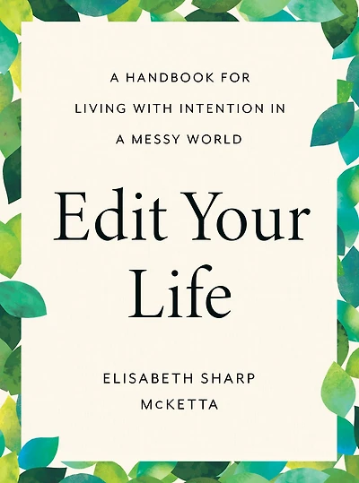 Edit Your Life: a Handbook for Living with Intention Messy World