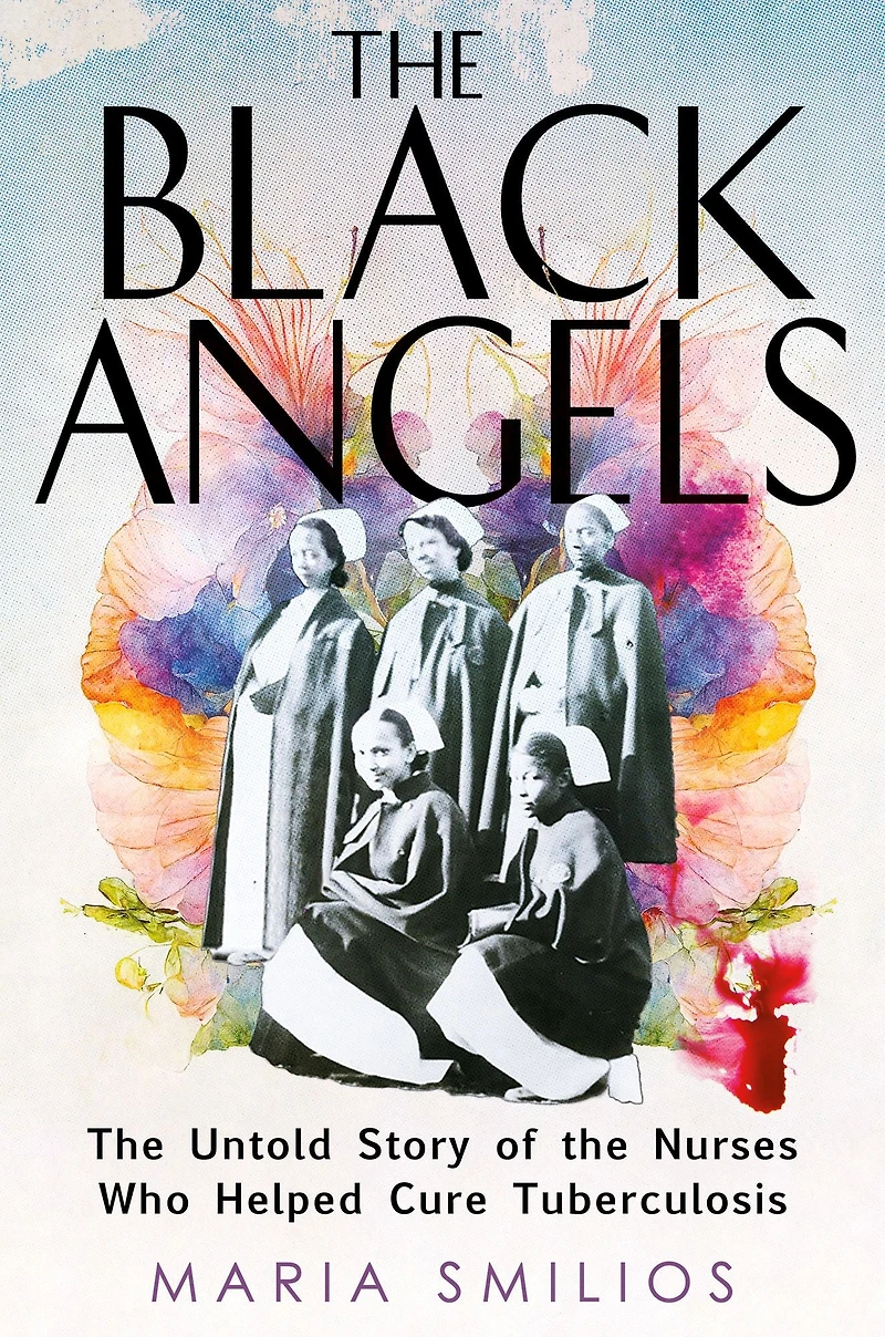 the Black Angels: Untold Story of Nurses Who Helped Cure Tuberculosis