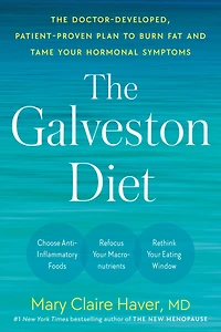 The Galveston Diet: Doctor-Developed, Patient-Proven Plan to Burn Fat and Tame Your Hormonal Symptoms