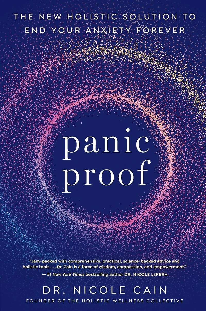 Panic Proof: The New Holistic Solution to End Your Anxiety Forever