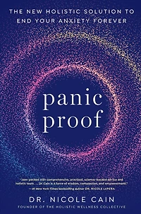 Panic Proof: The New Holistic Solution to End Your Anxiety Forever