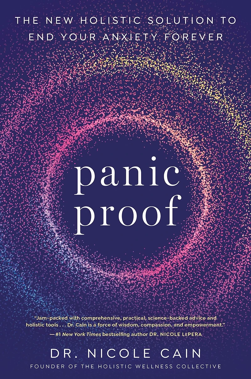 Panic Proof: The New Holistic Solution to End Your Anxiety Forever