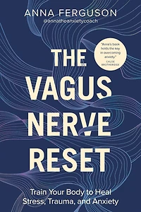 The Vagus Nerve Reset: Train Your Body to Heal Stress, Trauma, and Anxiety