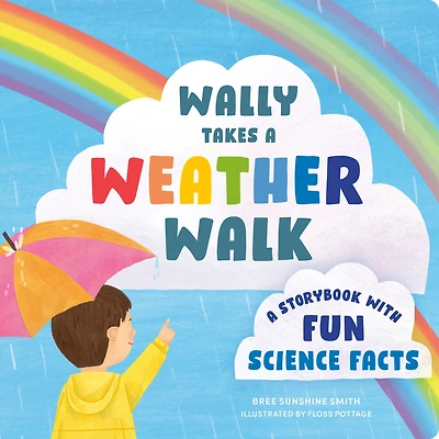 Wally Takes A Weather Walk: Storybook with Fun Science Facts