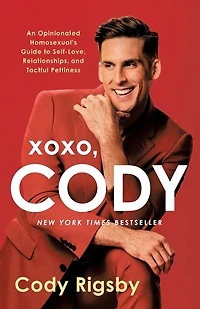 XOXO, Cody: An Opinionated Homosexual's Guide to Self-Love, Relationships, and Tactful Pettiness