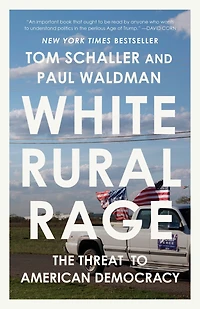 White Rural Rage: The Threat to American Democracy