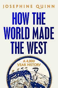 How the World Made West: A 4,000 Year History