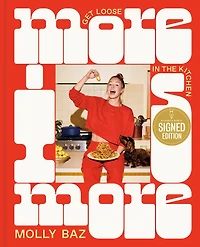 More Is More: Get Loose the Kitchen: A Cookbook