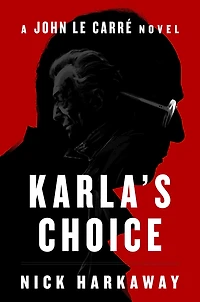 Karla's Choice: A Novel of John le Carré's Circus