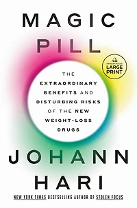 Magic Pill: the Extraordinary Benefits and Disturbing Risks of New Weight-Loss Drugs