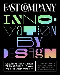 Fast Company Innovation by Design: Creative Ideas That Transform the Way We Live and Work