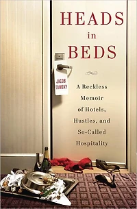 Heads Beds: A Reckless Memoir of Hotels, Hustles, and So-Called Hospitality