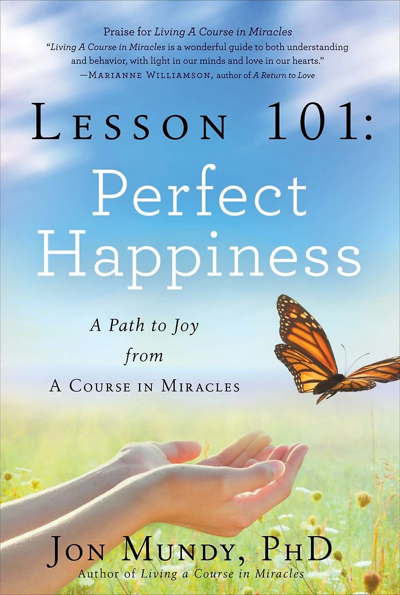 Lesson 101: Perfect Happiness: A Path to Joy from Course Miracles