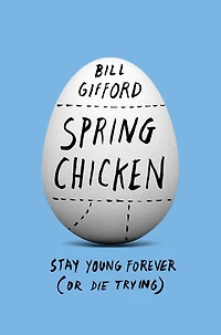 Spring Chicken: Stay Young Forever (or Die Trying)