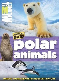 Polar Animals (Animal Planet Animal Bites)