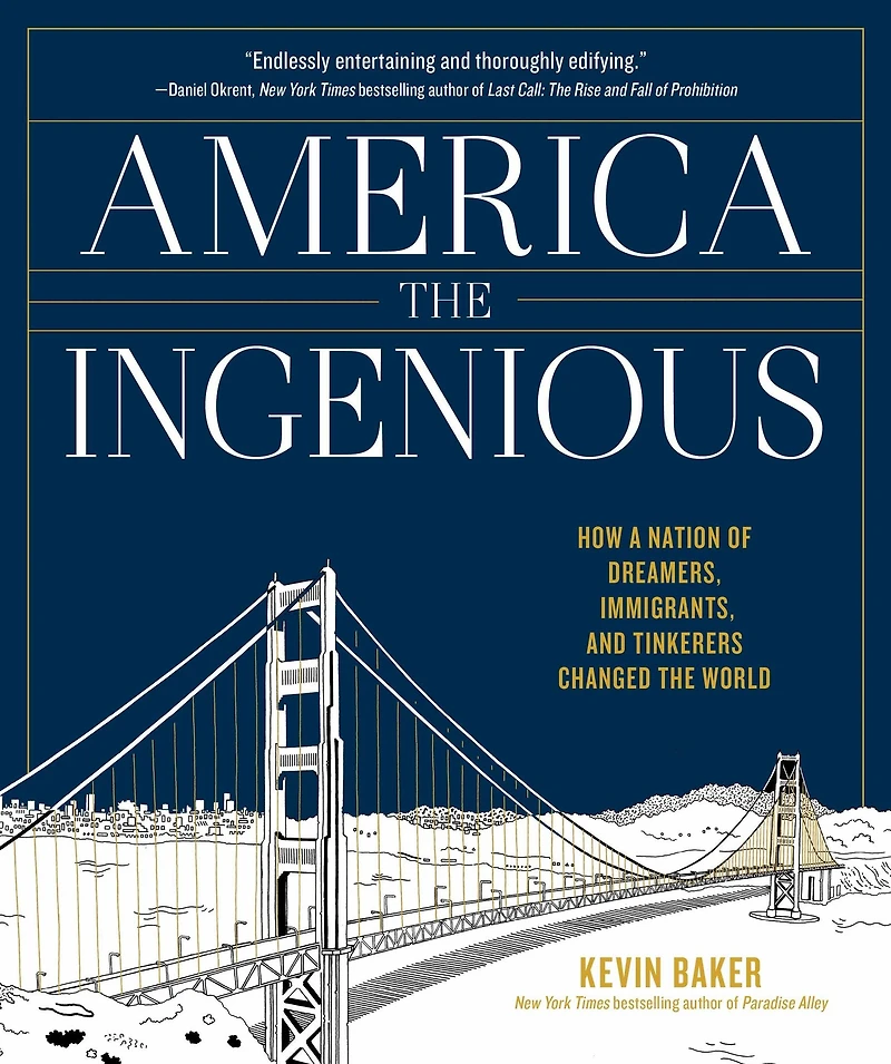 America the Ingenious: How a Nation of Dreamers, Immigrants, and Tinkerers Changed World