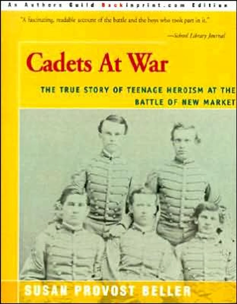 Cadets at War: The True Story of Teenage Heroism at the Battle of New Market