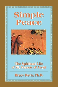 Simple Peace: Spiritual Life of Francis Assisi
