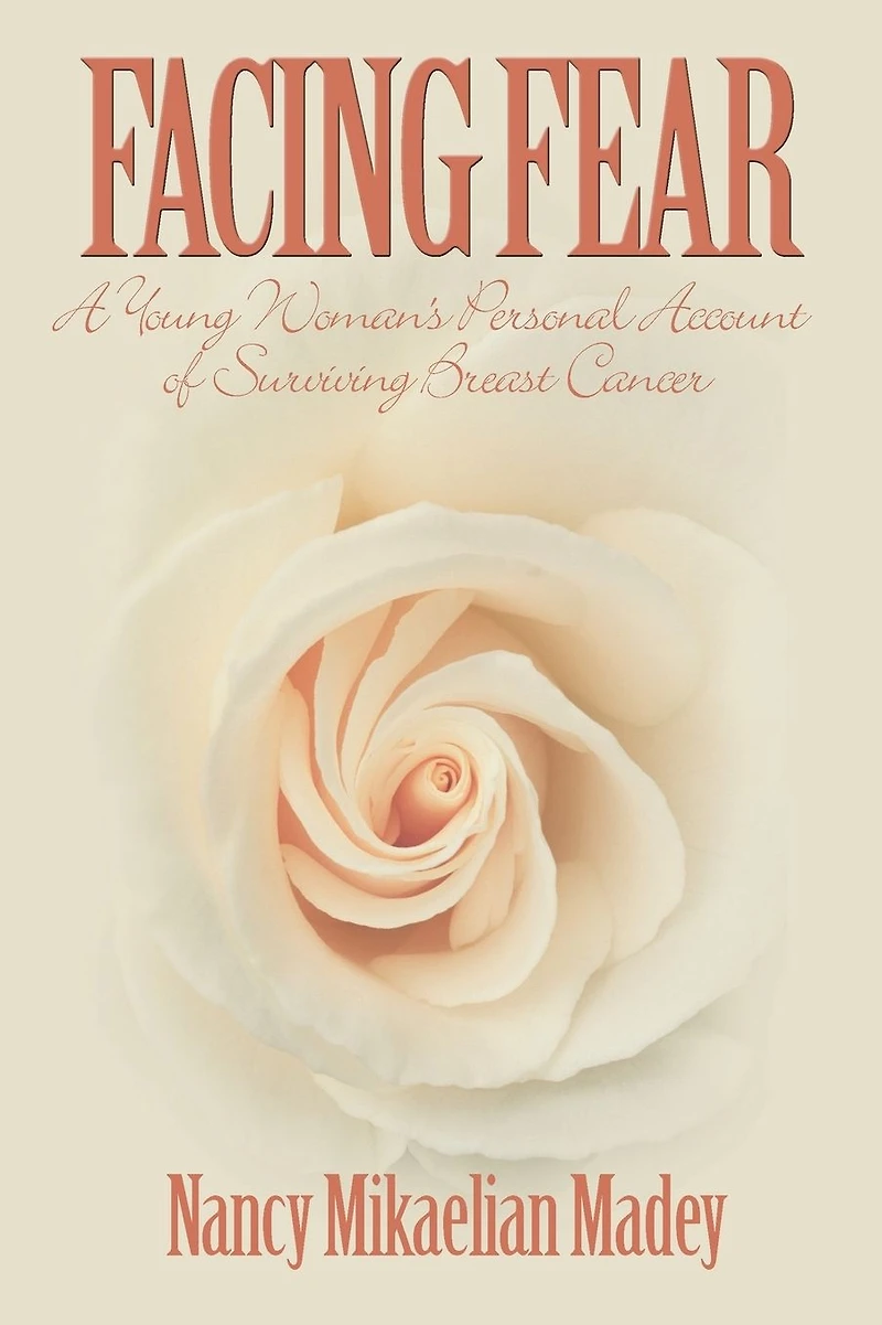 Facing Fear: A Young Woman's Personal Account of Surviving Breast Cancer