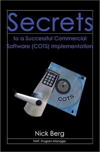 Secrets to a Successful Commercial Software (Cots) Implementation