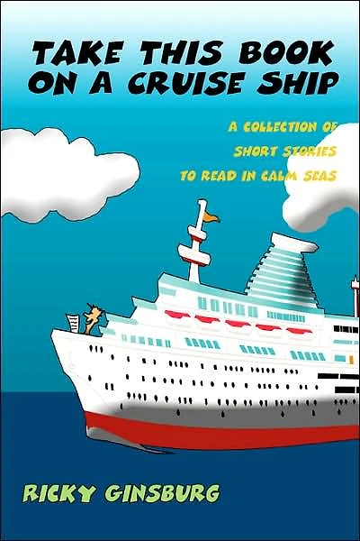 Take This Book On A Cruise Ship: A collection of short stories to read in calm seas
