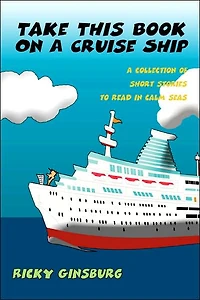 Take This Book On A Cruise Ship: A collection of short stories to read in calm seas