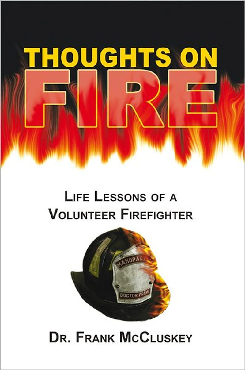 Thoughts on Fire: Life Lessons of a Volunteer Firefighter