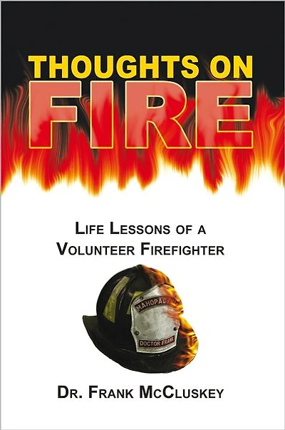Thoughts on Fire: Life Lessons of a Volunteer Firefighter