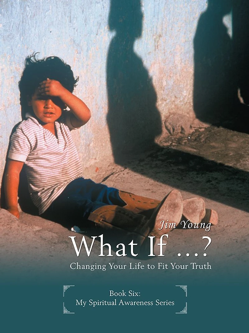 What if ...?: Changing Your Life to Fit Truth