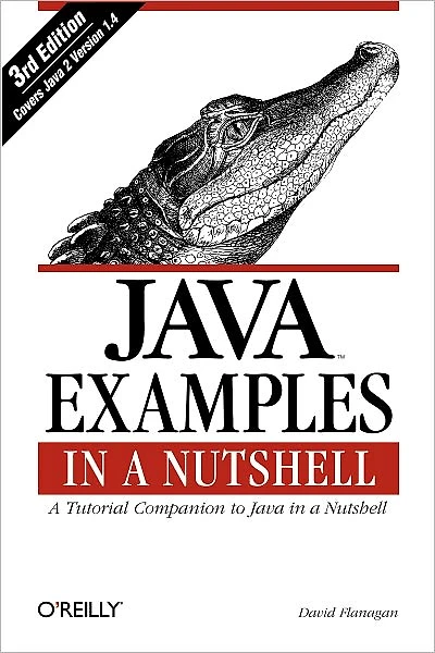 Java Examples a Nutshell: Tutorial Companion to Nutshell