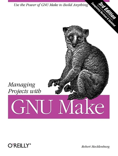 Managing Projects with GNU Make: The Power of Make for Building Anything