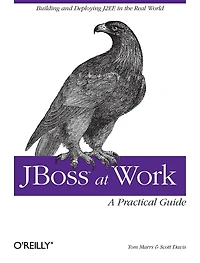 JBoss at Work: A Practical Guide: A Practical Guide