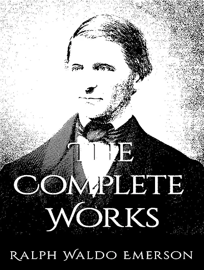 Complete Works of Ralph Waldo Emerson