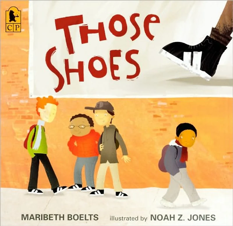 Those Shoes: (An Uplifting Tale of Friendship, Generosity, Facing Peer Pressure, and Making Thoughtful Choices - For Kids Ages 4-8)
