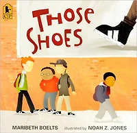 Those Shoes: (An Uplifting Tale of Friendship, Generosity, Facing Peer Pressure, and Making Thoughtful Choices - For Kids Ages 4-8)