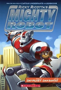 Ricky Ricotta's Mighty Robot (Ricky Ricotta Series #1)
