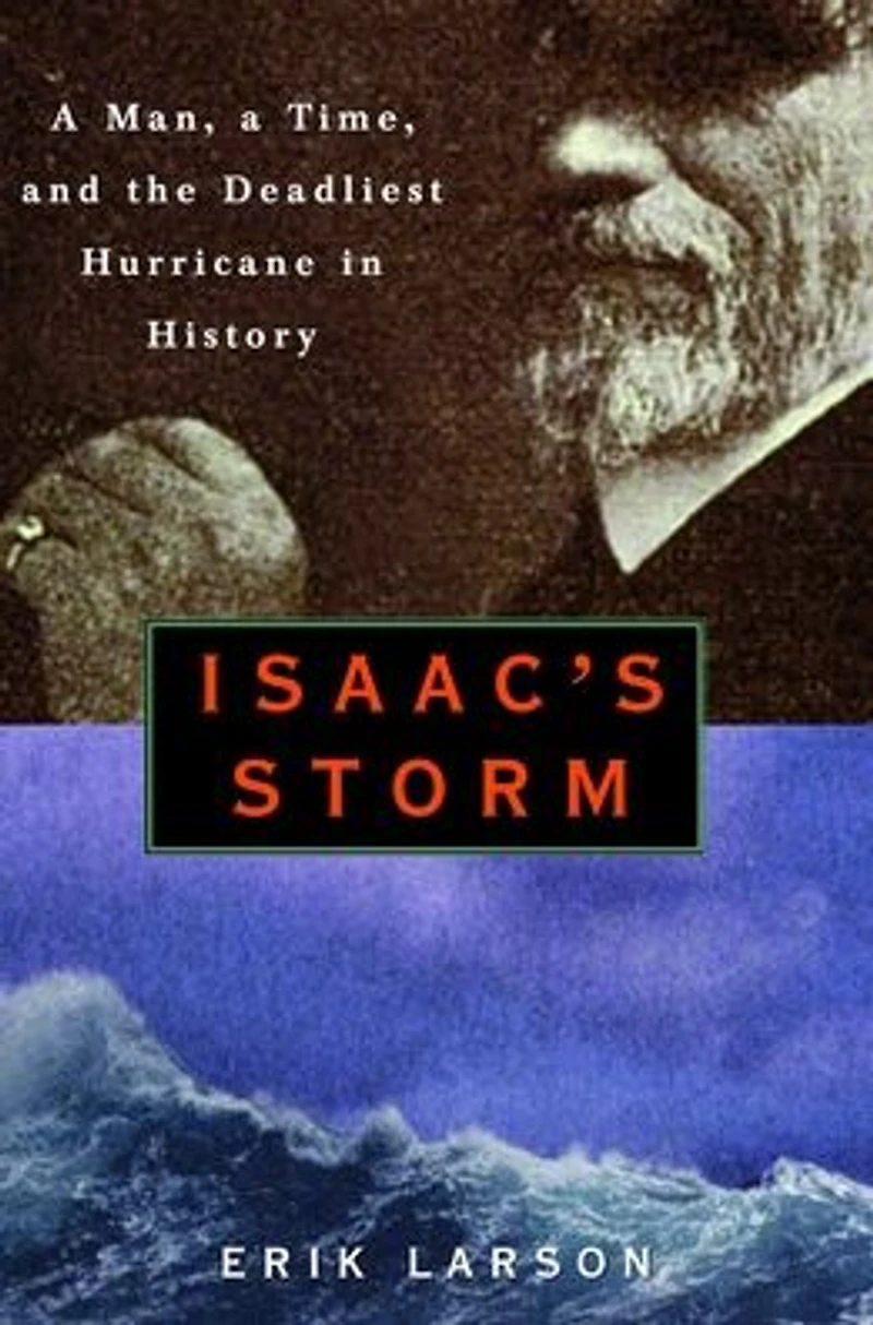 Isaac's Storm: a Man, Time, and the Deadliest Hurricane History