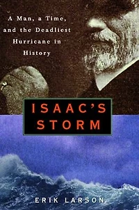Isaac's Storm: a Man, Time, and the Deadliest Hurricane History